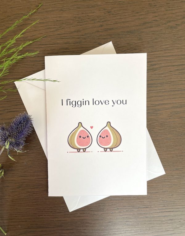 I Figgin Love You Greeting Card